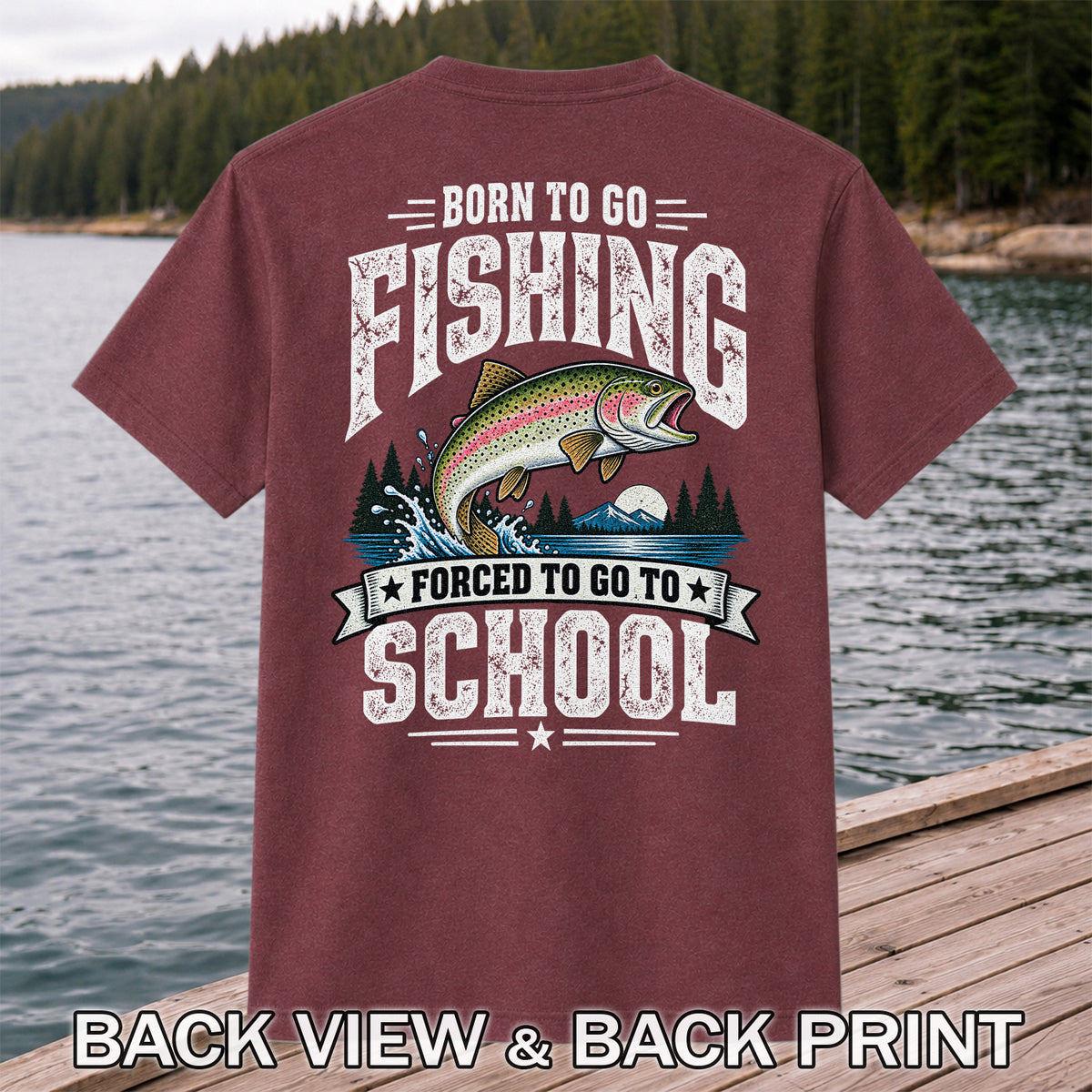 Born to Go Fishing Forced to Go to School Rainbow Tee, Trout T-Shirt | Back  Print | Back Print
