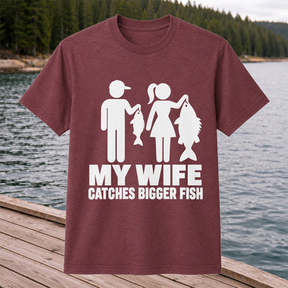 My Wife Catches Bigger Fish Funny Fishing T-Shirt