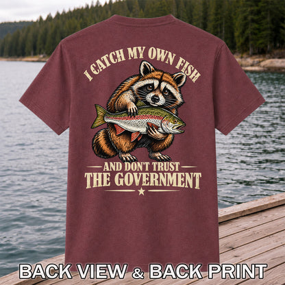 I Catch My Own Fish and Don't Trust the Government Raccoon Fishing T-Shirt | Back Print