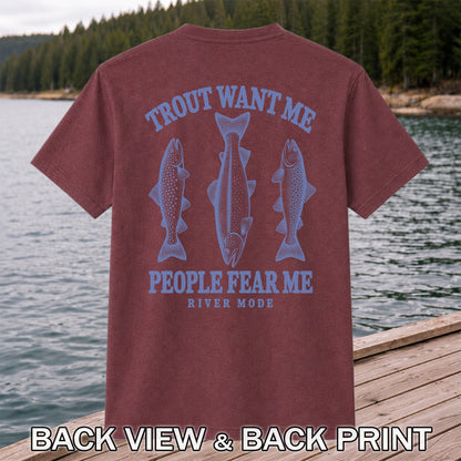 Trout Want Me People Fear Me River Mode Funny Fishing T-Shirt | Back Print