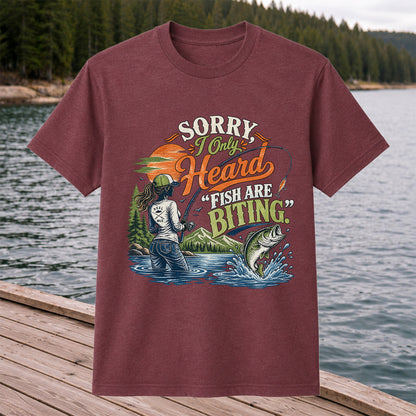 Sorry I Only Heard Fish Are Biting Fishing Graphic T-Shirt