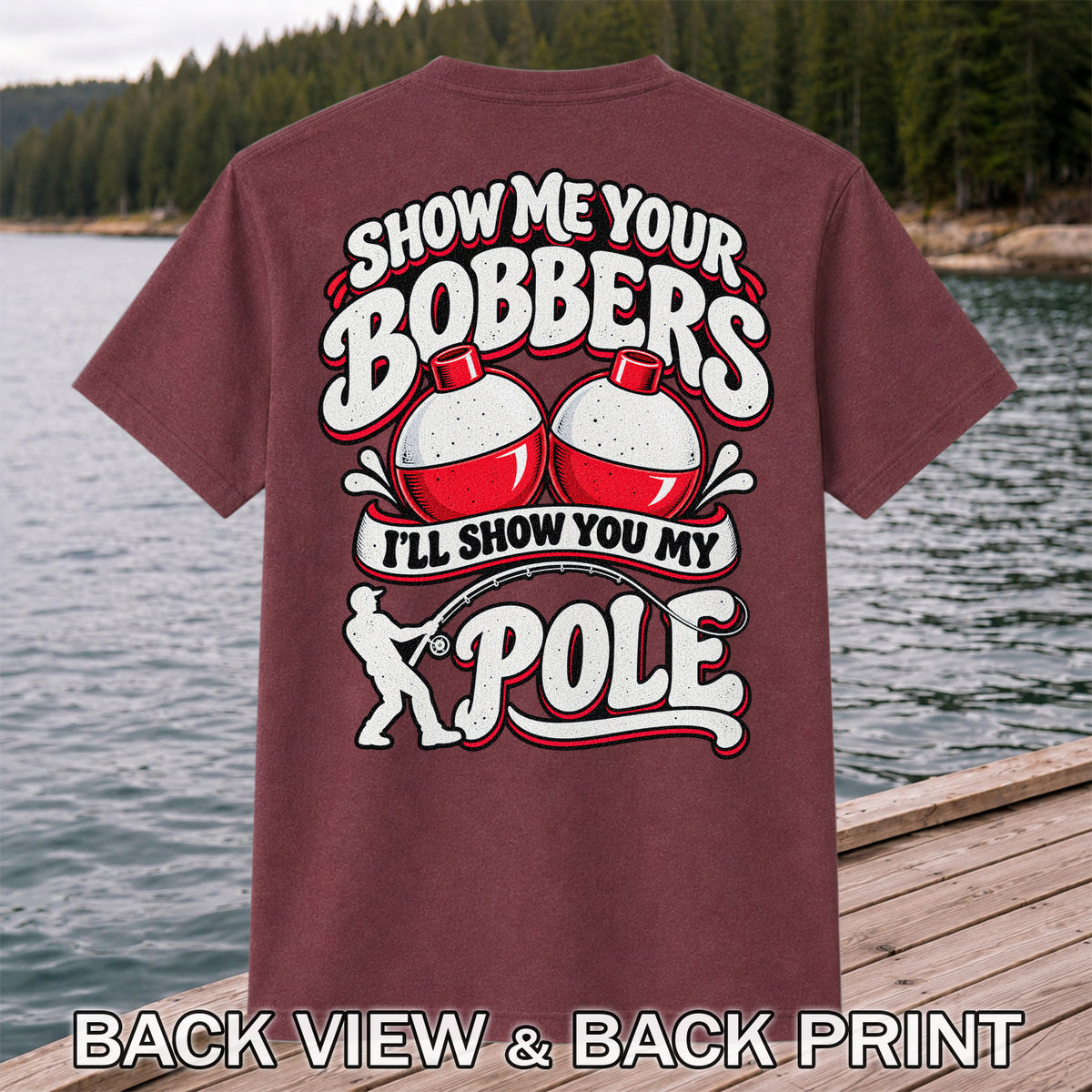 I'll Show You My Pole Angler Holding a Bent Rod Fishing T-Shirt | Back Print