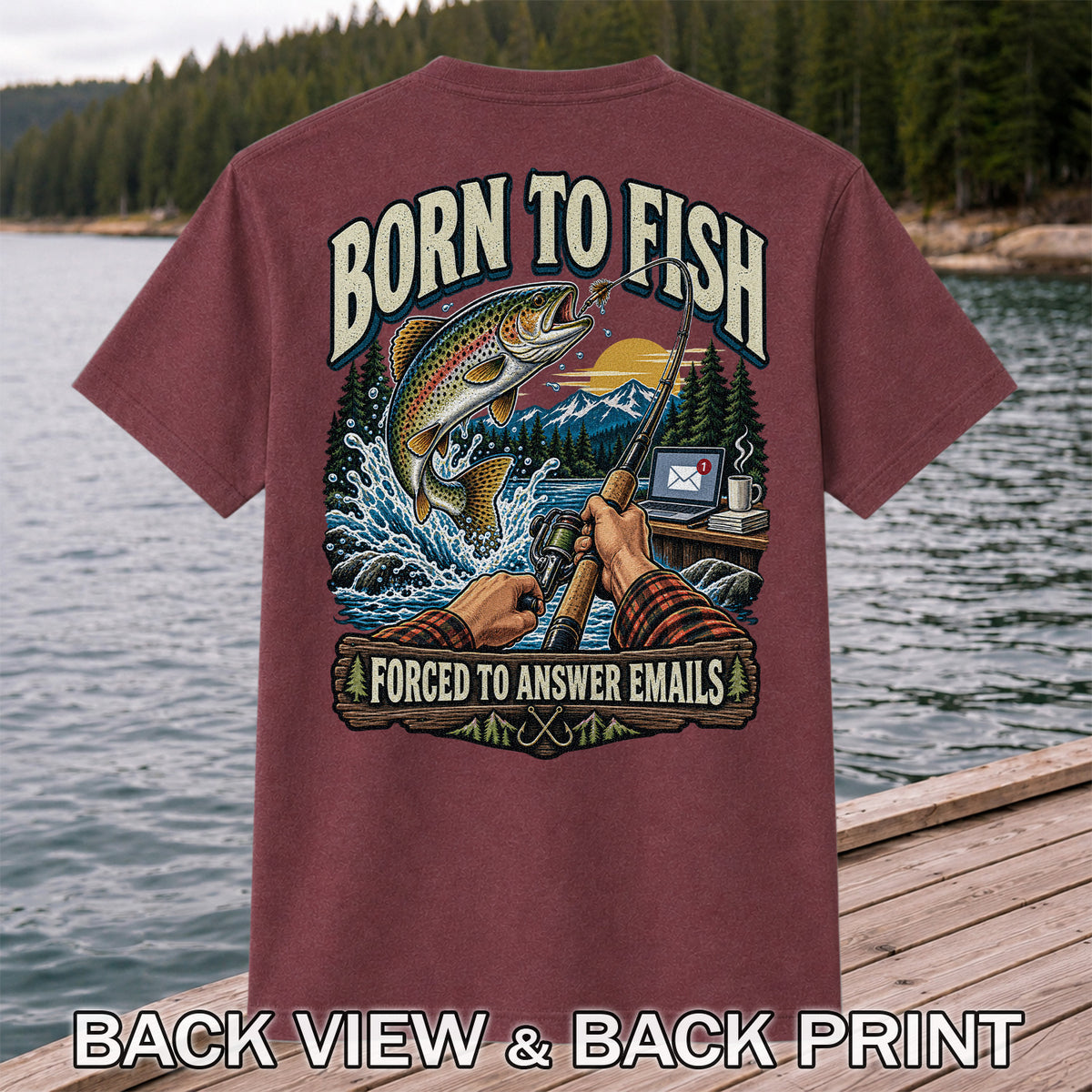 Born to Fish Forced to Answer Emails Rainbow Trout Fishing T-Shirt | Back Print