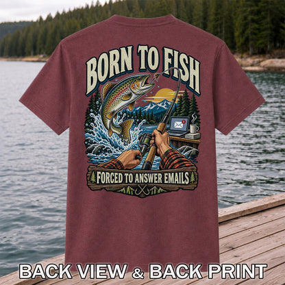 Born to Fish Forced to Answer Emails Rainbow Trout Fishing T-Shirt | Back Print