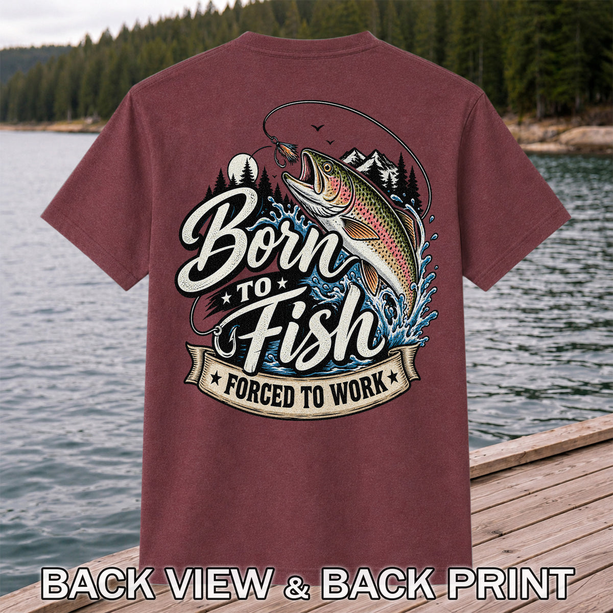 Born to Fish Forced to Work Jumping Rainbow Trout Fishing T-Shirt | Back Print