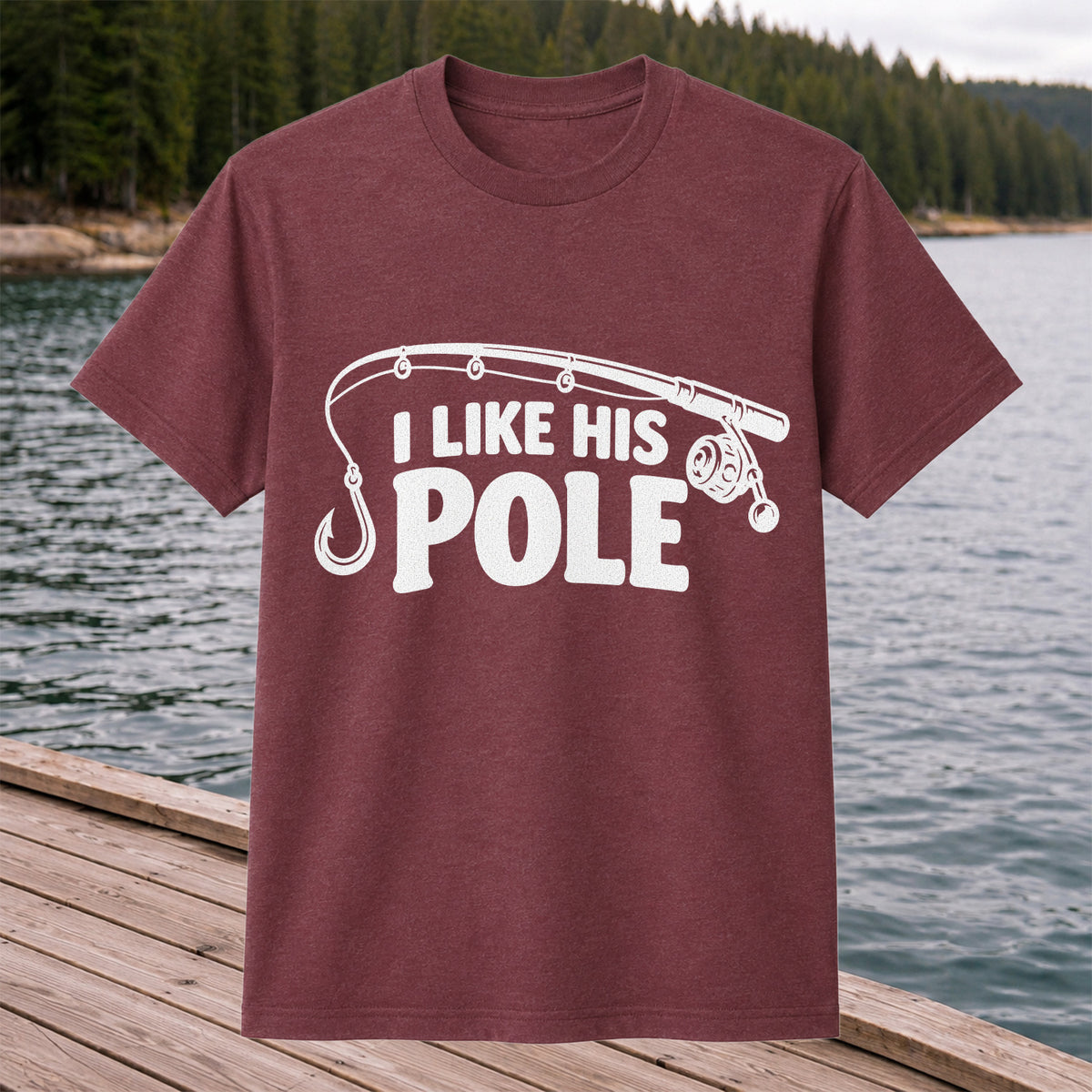 I Like His Pole Funny Fishing Rod T-Shirt
