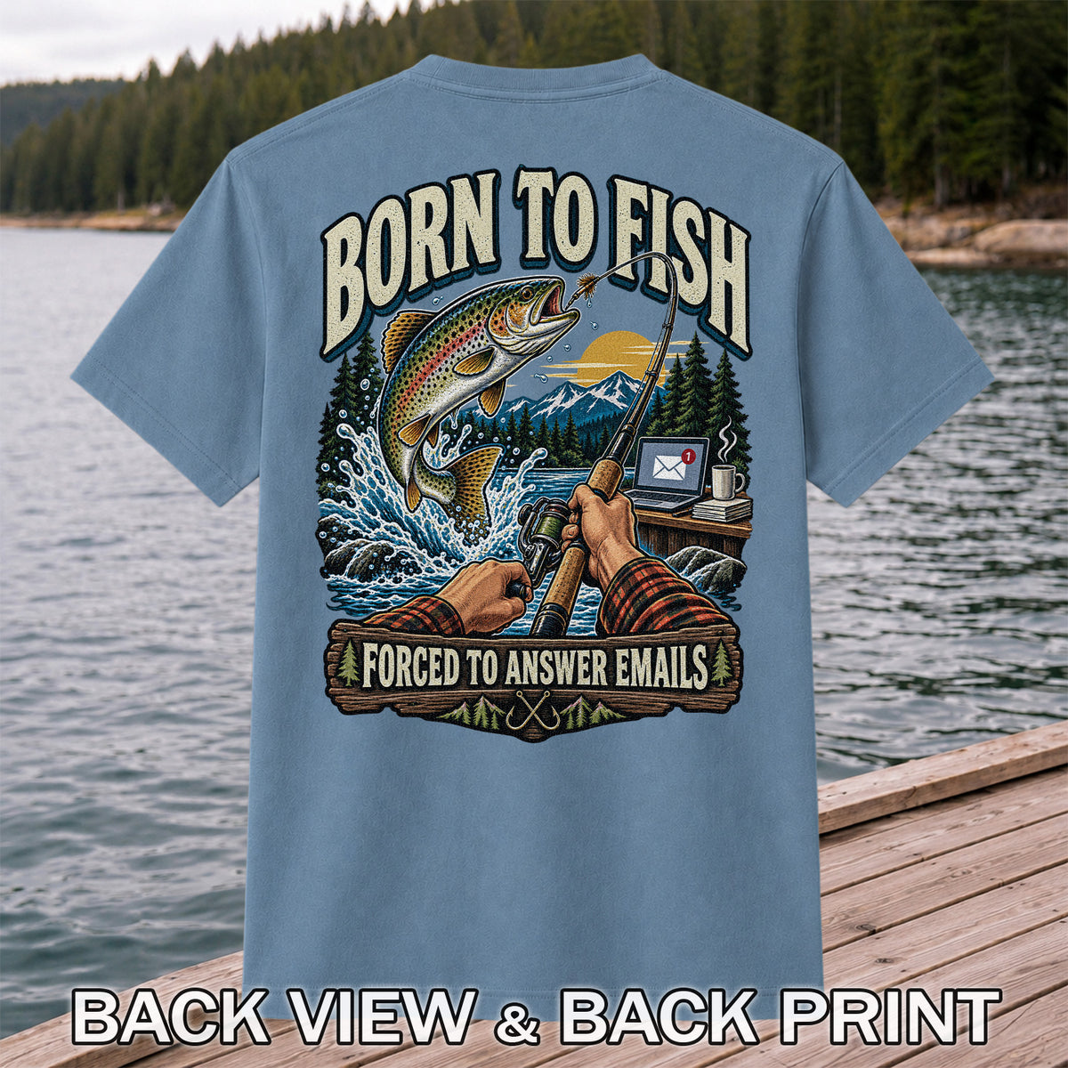 Born to Fish Forced to Answer Emails Rainbow Trout Fishing T-Shirt | Back Print