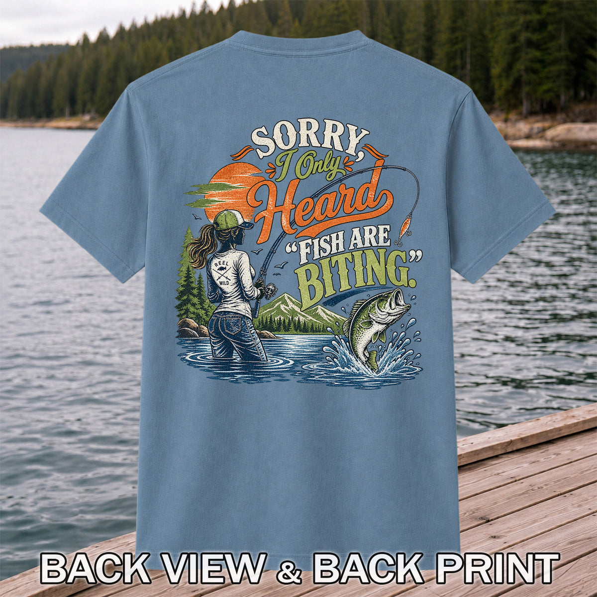 Sorry I Only Heard Fish Are Biting Fishing Graphic T-Shirt | Back Print