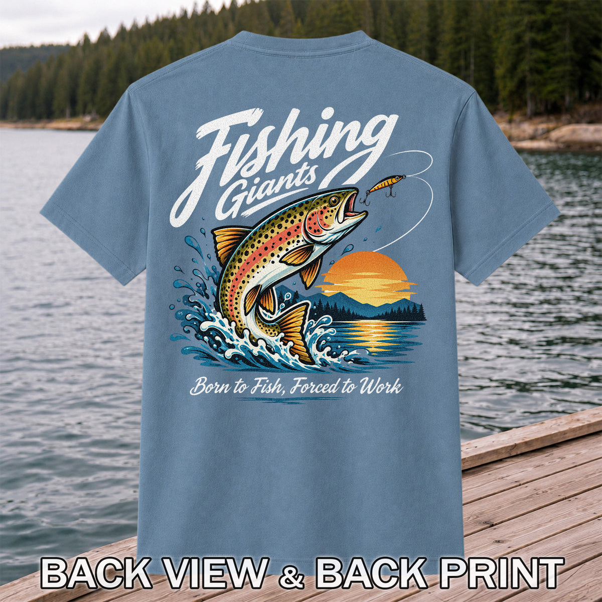 Fishing Giants Born to Fish Forced to Work Rainbow Trout T-Shirt | Back Print