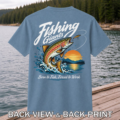 Fishing Giants Born to Fish Forced to Work Rainbow Trout T-Shirt | Back Print