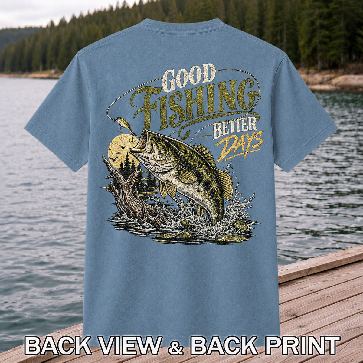 Good Fishing Better Days Largemouth Bass Graphic T-Shirt | Back Print