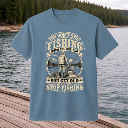 You Don't Stop Fishing When You Get Old Funny Fishing T-Shirt