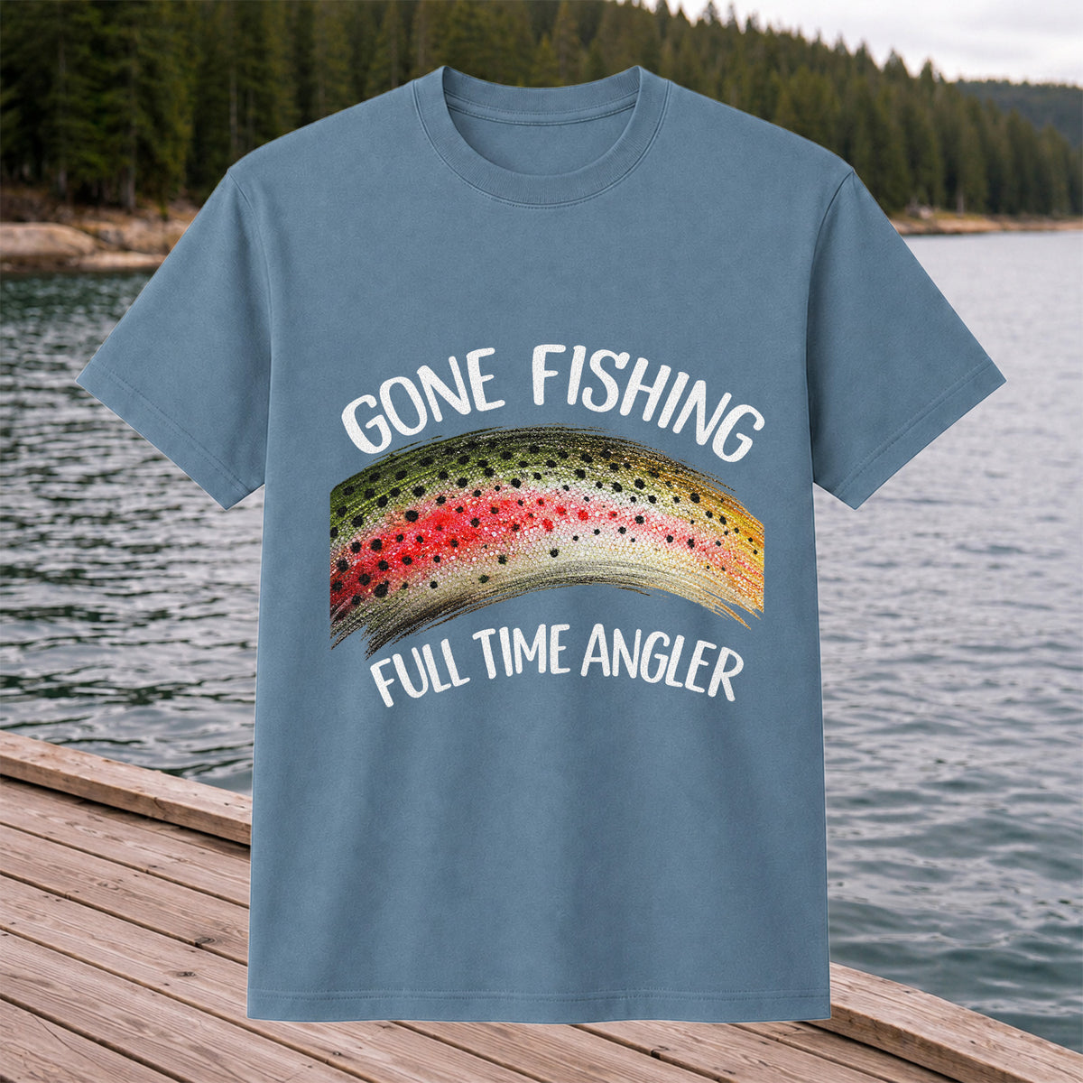 Gone Fishing Rainbow Trout Full Time Angler Graphic T-Shirt