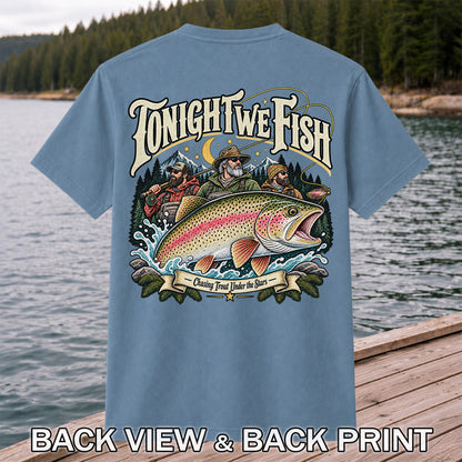Tonight We Fish Chasing Trout Under the Stars Rainbow Trout Fishing T-Shirt | Back Print