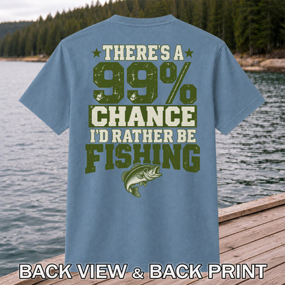 99 Percent Chance I’d Rather Be Fishing Graphic T-Shirt | Back Print
