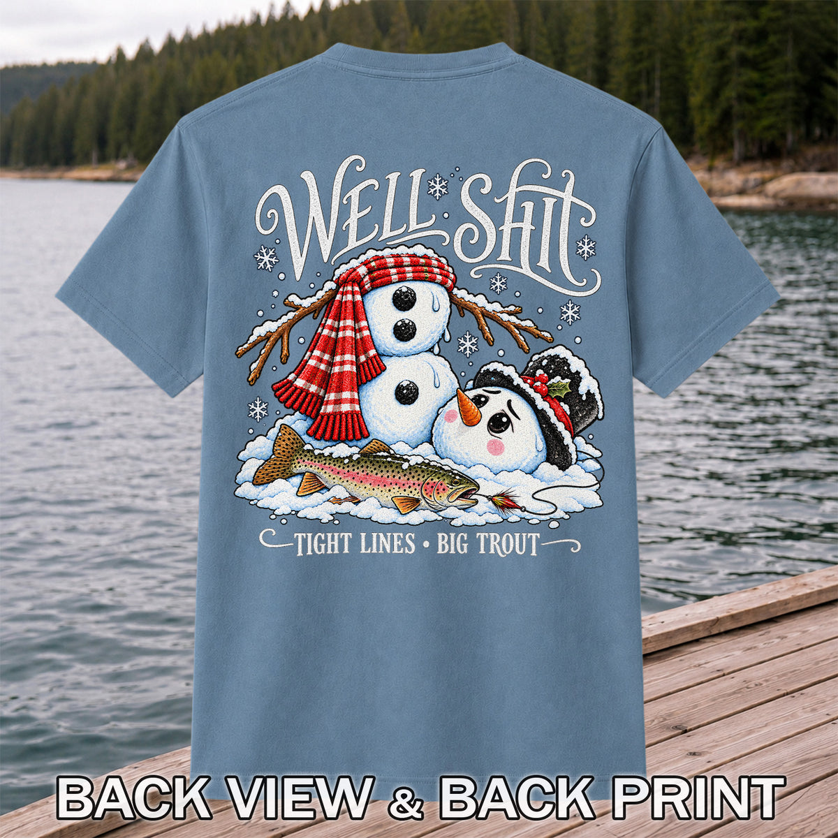 Well Shit Tight Lines Big Trout Snowman Fishing T-Shirt | Back Print