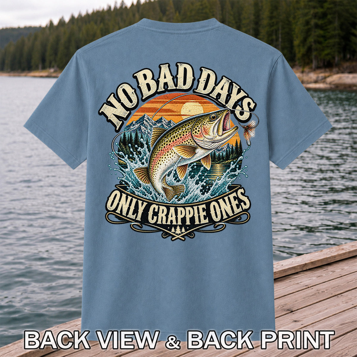No Bad Days Only Crappie Ones Rainbow Trout Fishing T-Shirt | Back Print
