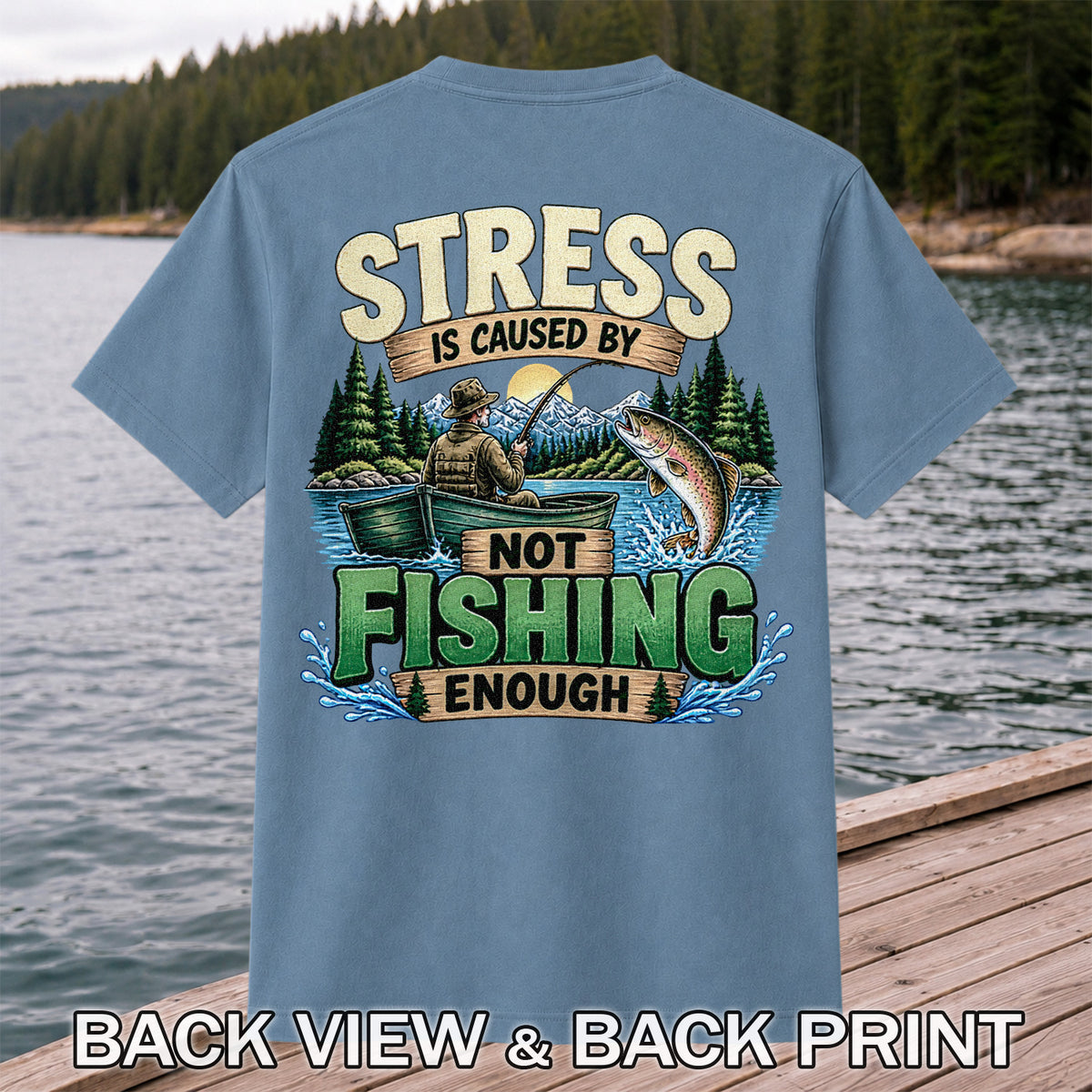 Stress Is Caused by Not Fishing Enough Rainbow Trout and Fishing Boat T-Shirt | Back Print