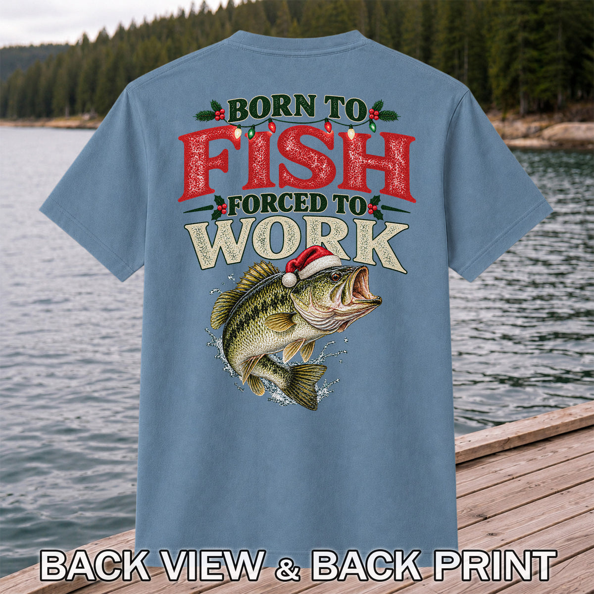 Born to Fish Forced to Work Christmas Largemouth Bass Graphic T-Shirt | Back Print