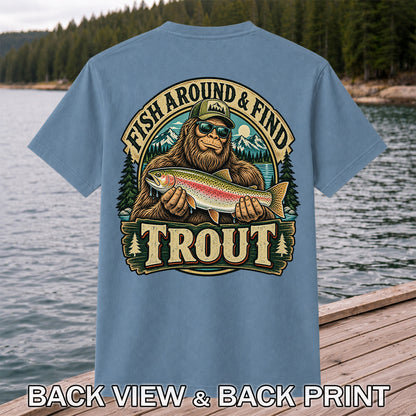 Fish Around & Find Trout Bigfoot Rainbow Trout Fishing T-Shirt | Back Print