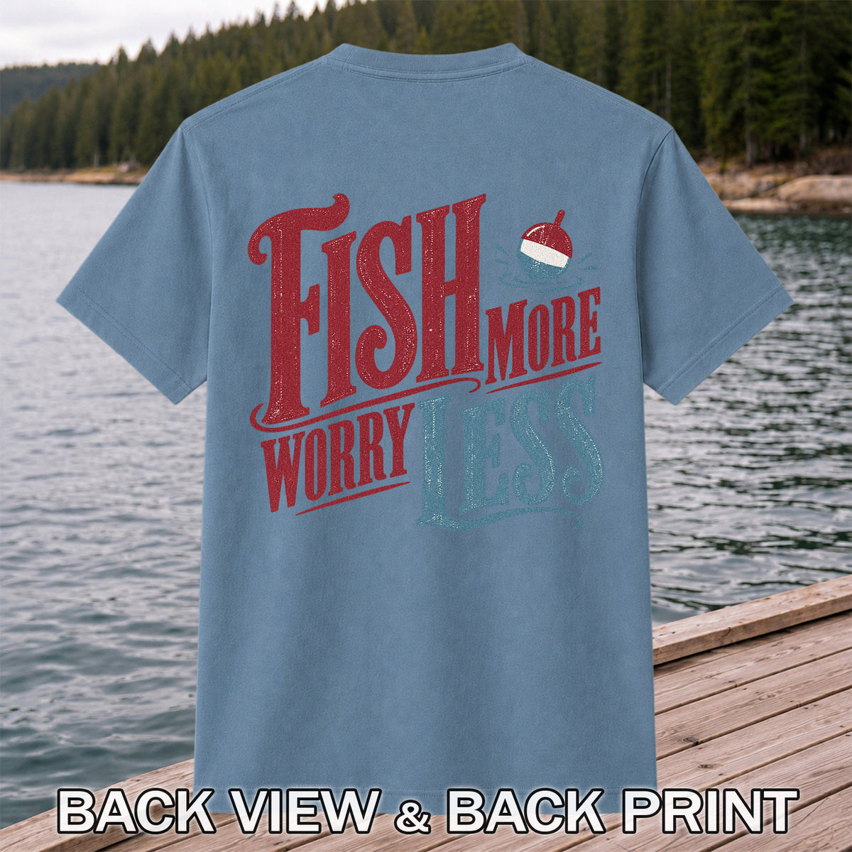 Fish More Worry Less Vintage Bobber Fishing Graphic T-Shirt | Back Print