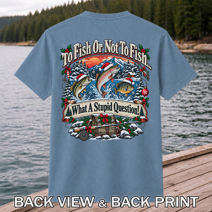 To Fish or Not to Fish Christmas Fishing T-Shirt | Back Print