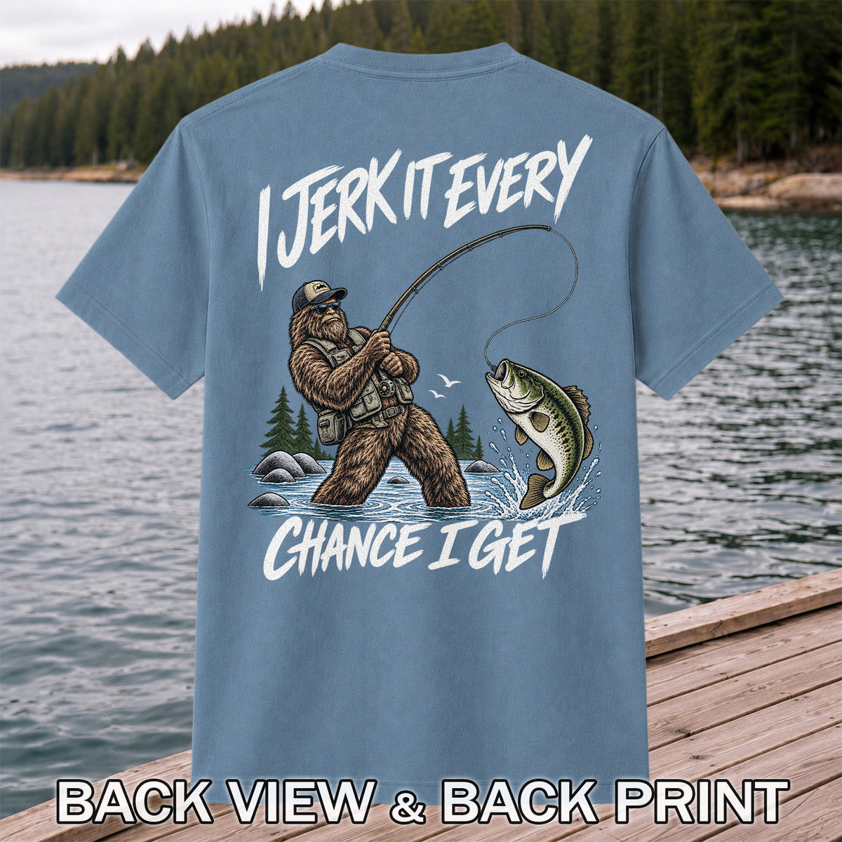 Jerk It Every Chance I Get Bigfoot Fishing Graphic T-Shirt | Back Print