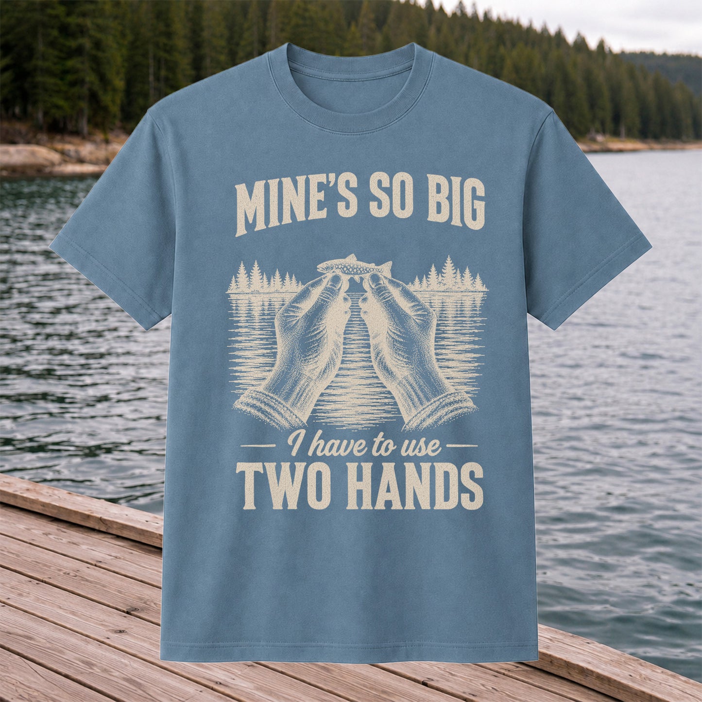 Mine's So Big I Have to Use Two Hands Funny Trout Fishing T-Shirt