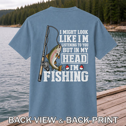 I Might Look Like I'm Listening to You But in My Head I'm Fishing Rainbow Trout T-Shirt | Back Print