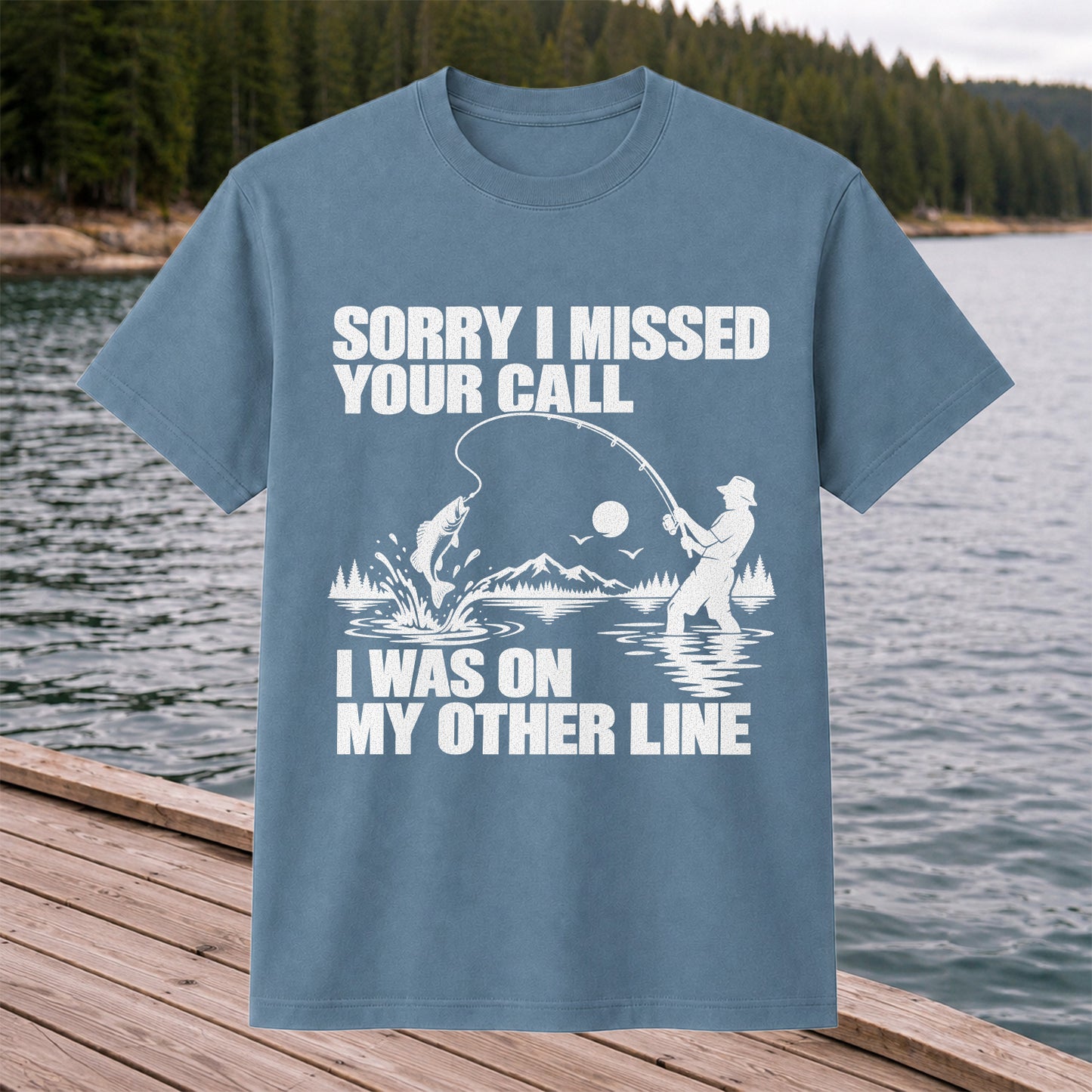 Sorry I Missed Your Call I Was on My Other Line Funny Fishing T-Shirt