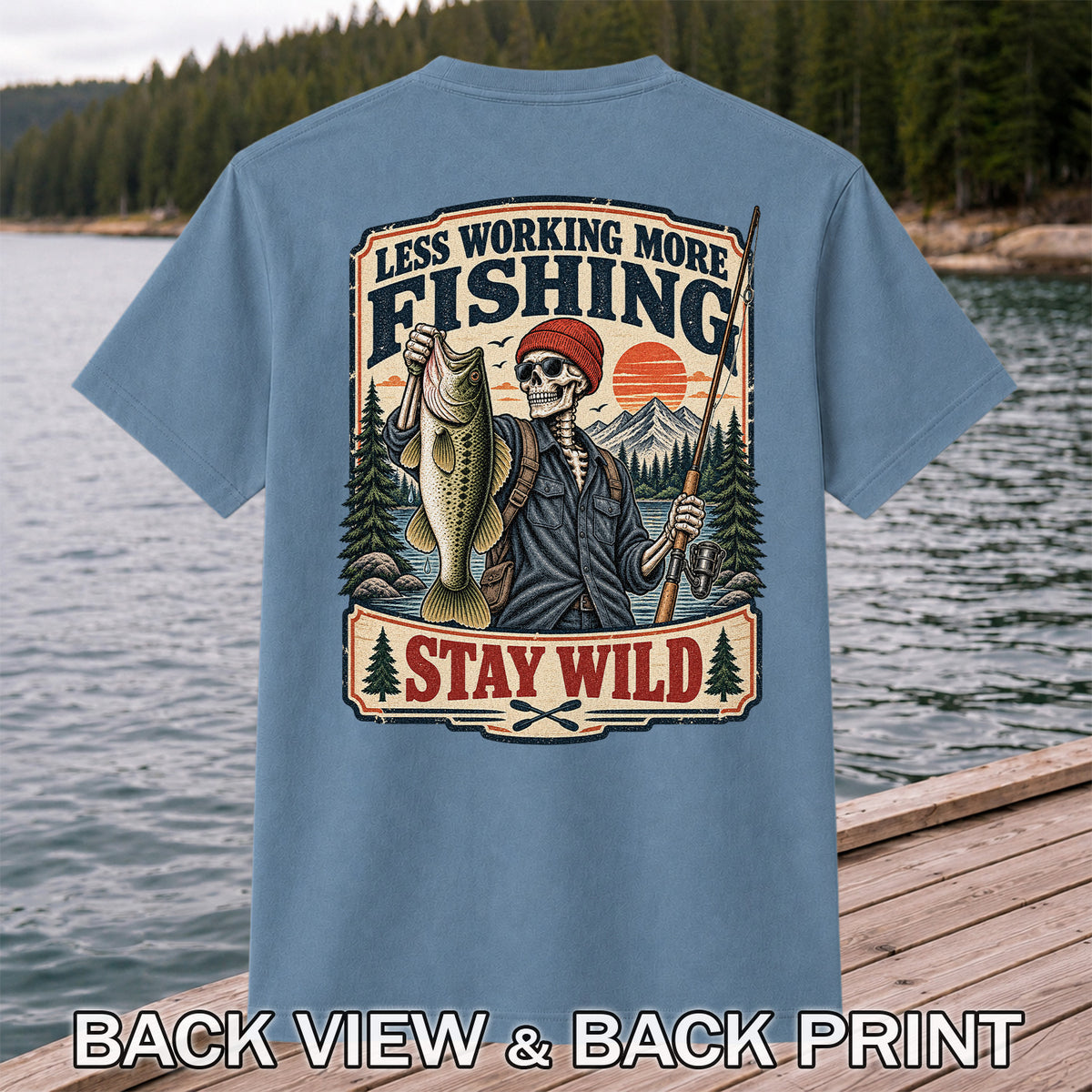 Less Working More Fishing Stay Wild Skeleton Bass Fishing T-Shirt | Back Print