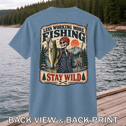 Less Working More Fishing Stay Wild Skeleton Bass Fishing T-Shirt | Back Print