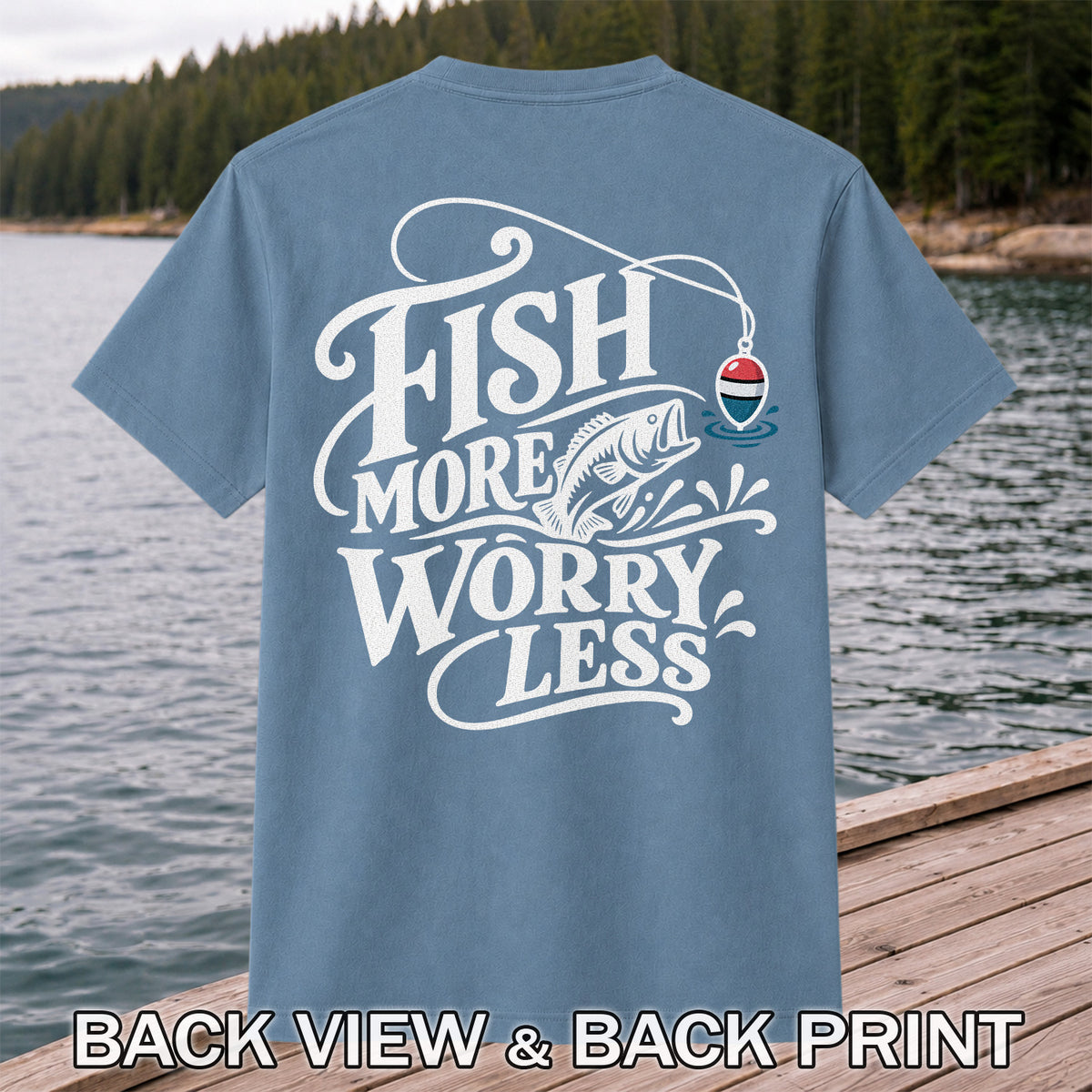 Fish More Worry Less Funny Fishing Graphic T-Shirt | Back Print