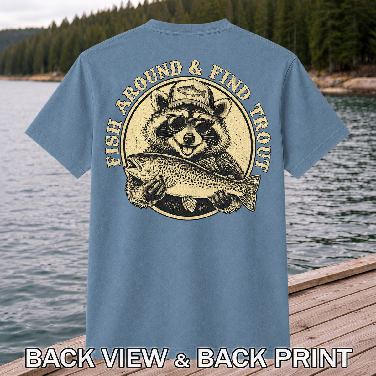 Fish Around & Find Trout Funny Raccoon Fishing T-Shirt | Back Print