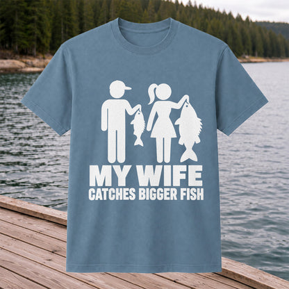 My Wife Catches Bigger Fish Funny Fishing T-Shirt