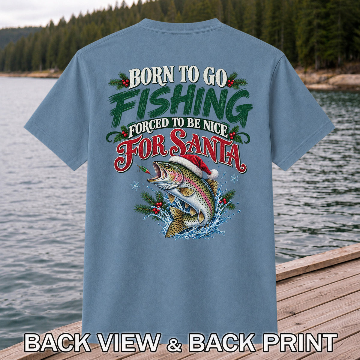 Born to Go Fishing Forced to Be Nice Christmas Trout T-Shirt | Back Print
