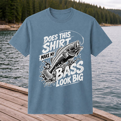 Does This Shirt Make My Bass Look Big Funny T-Shirt