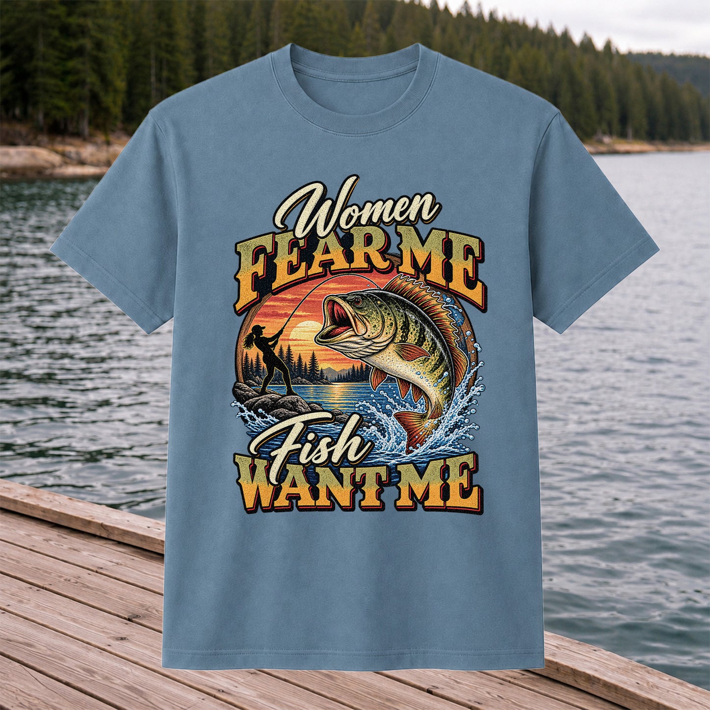 Women Fear Me Fish Want Me Bass Fishing T-Shirt