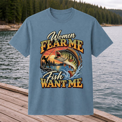 Women Fear Me Fish Want Me Bass Fishing T-Shirt