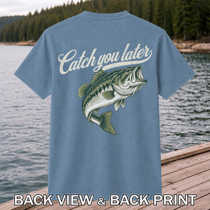 Catch You Later Largemouth Bass Funny Fishing Graphic T-Shirt | Back Print