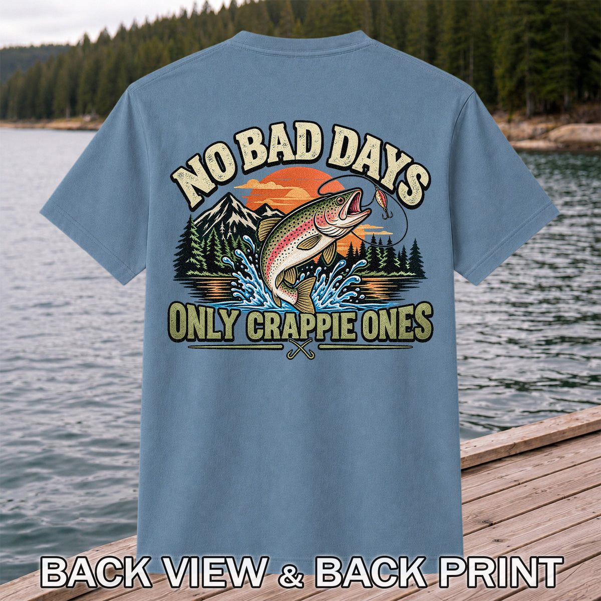 No Bad Days Only Crappie Ones Funny Rainbow Trout Fishing T-Shirt | Back Print