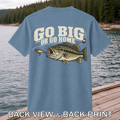 Go Big or Go Home Bass Fishing Graphic T-Shirt | Back Print