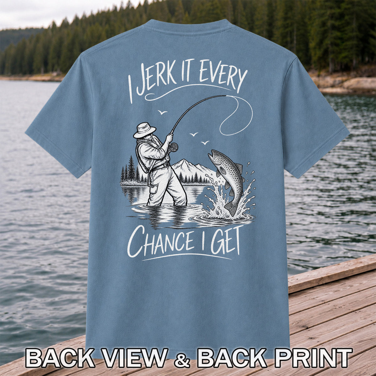Jerk It Every Chance I Get Funny Fishing Graphic T-Shirt | Back Print