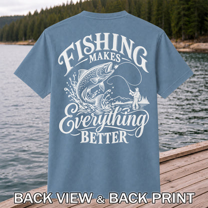 Fishing Makes Everything Better Trout Fly Fishing Graphic T-Shirt | Back Print
