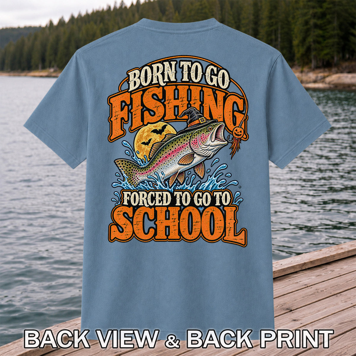 Born to Go Fishing Forced to Go to School Halloween Rainbow Trout T-Shirt | Back Print