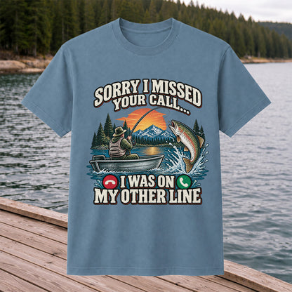 Sorry I Missed Your Call I Was on My Other Line Trout Fishing T-Shirt