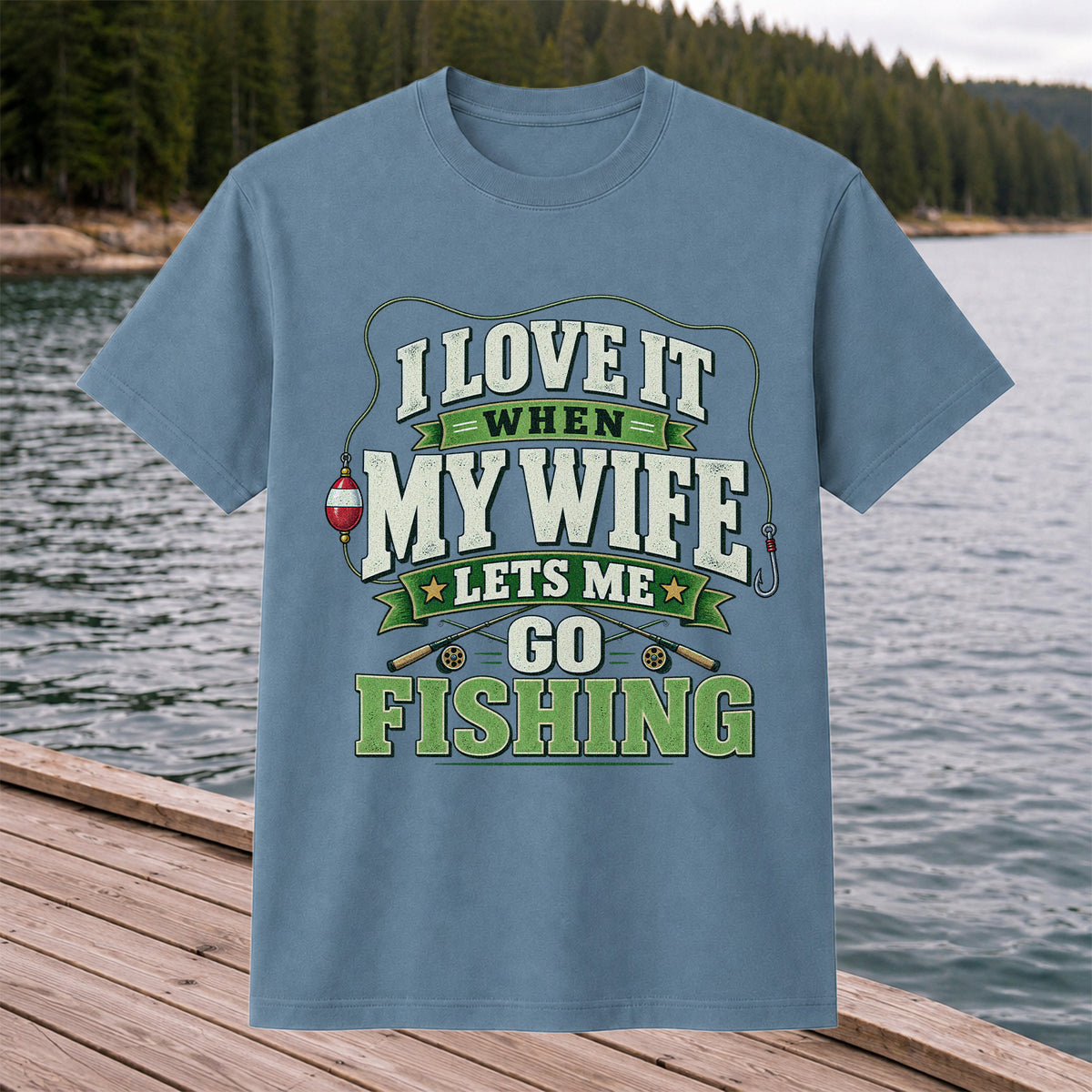 I Love It When My Wife Lets Me Go Fishing Rods and Bobber T-Shirt