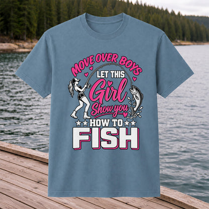 Move Over Boys Let This Girl Show You How to Fish Women's Fishing T-Shirt