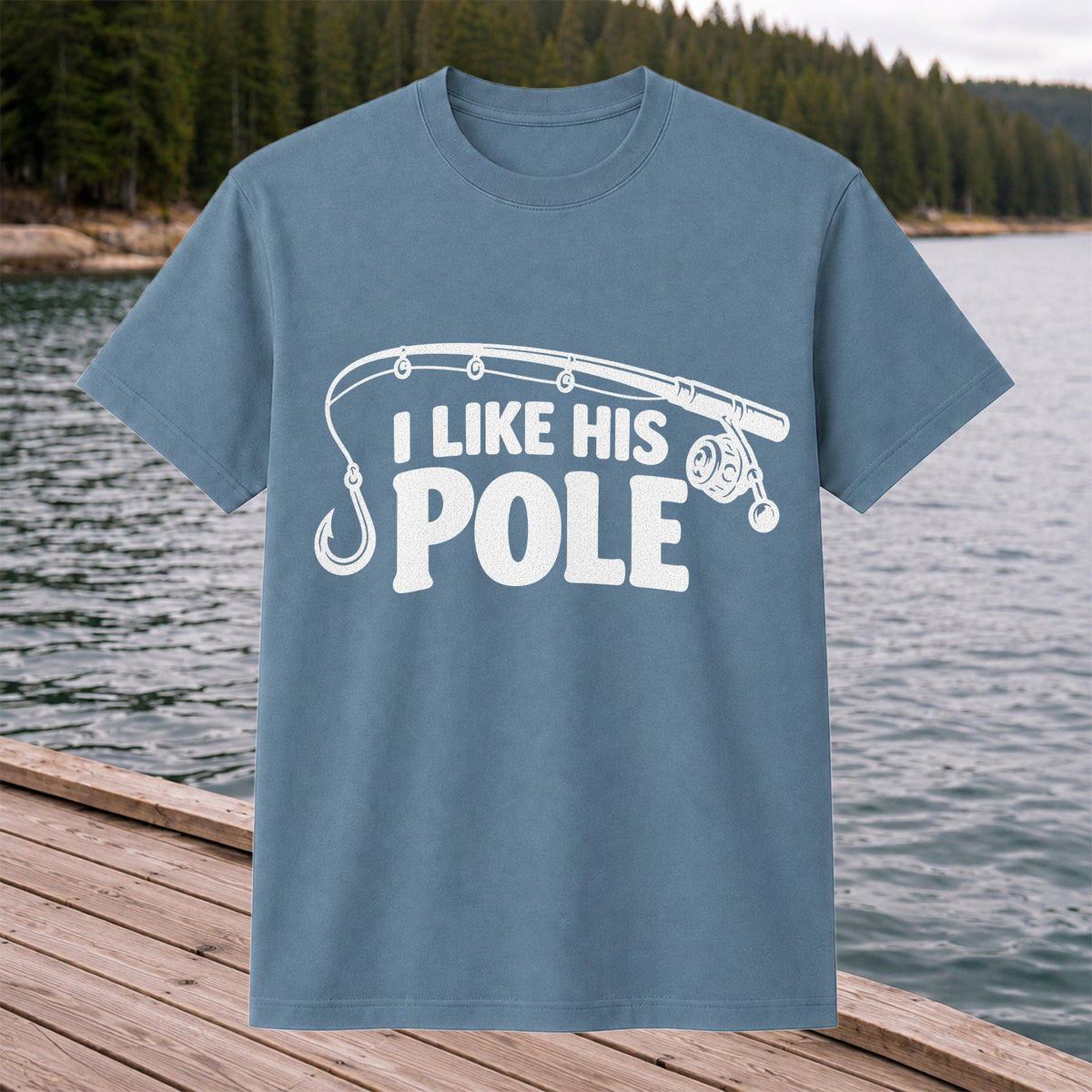 I Like His Pole Funny Fishing Rod T-Shirt