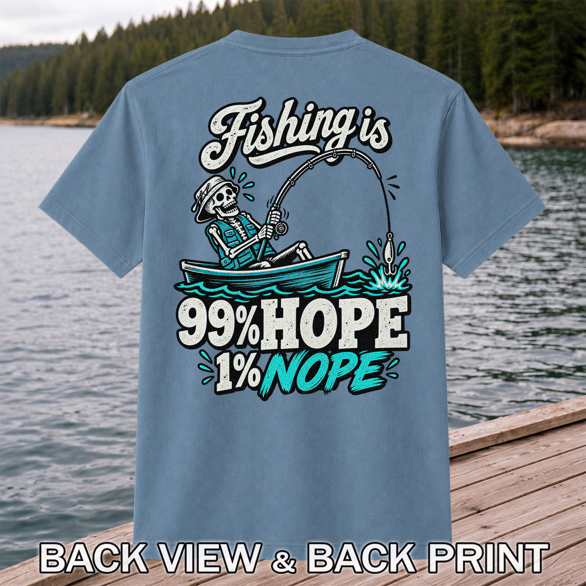 Fishing Is 99% Hope 1% Nope Skeleton Fishing Graphic T-Shirt | Back Print